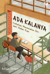 Image of Ada Kalanya: Catatan Menemukan Diri dari Kedai Kopi